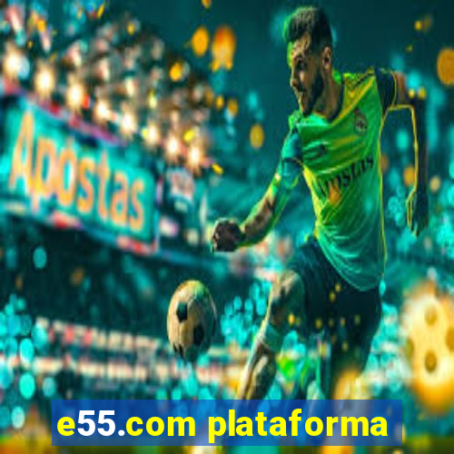 e55.com plataforma